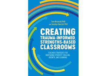 Creating Trauma-Informed, Strengths-based Classrooms